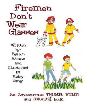 Firemen Don't Wear Glasses de Peyton Adams