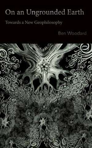 On an Ungrounded Earth de Ben Woodard