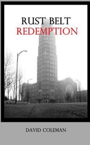 Rust Belt Redemption: The Visitors de David C. Coleman