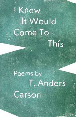 I Knew It Would Come to This de T. Anders Carson