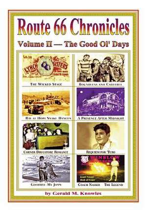 Route 66 Chronicles, Vol. II the Good Old Days de Gerald M. Knowles