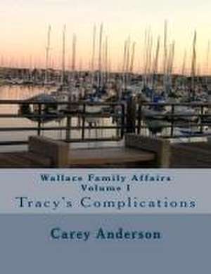 Wallace Family Affairs: Volume I de Carey Anderson