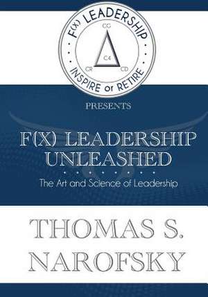 F(x) Leadership Unleashed! de MR Thomas S. Narofsky