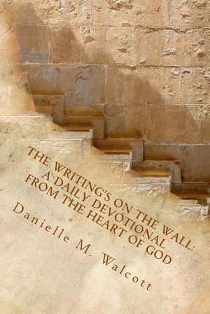 The Writing's on the Wall de MS Danielle M. Walcott