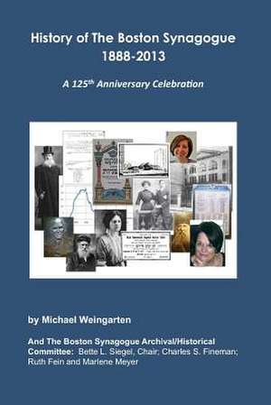 History of the Boston Synagogue 1888-2013 de Michael Weingarten