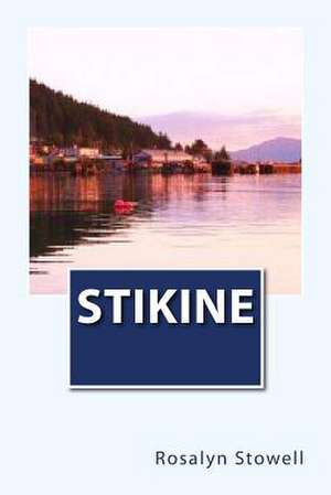 Stikine de Mrs Rosalyn Stowell