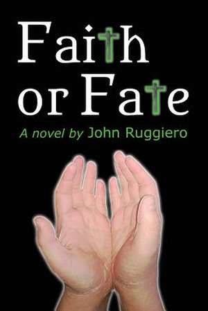 Faith or Fate de John Ruggiero