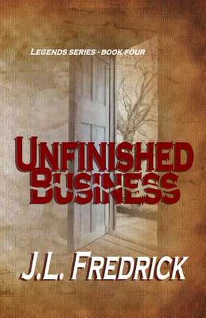 Unfinished Business de J. L. Fredrick