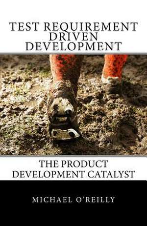 Test Requirement Driven Development de Michael O'Reilly