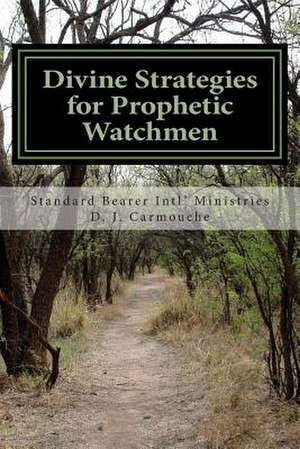 Divine Strategies for Prophetic Watchmen de D. J. Carmouche