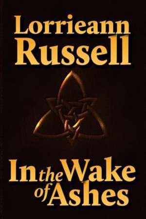 In the Wake of Ashes de Lorrieann Russell