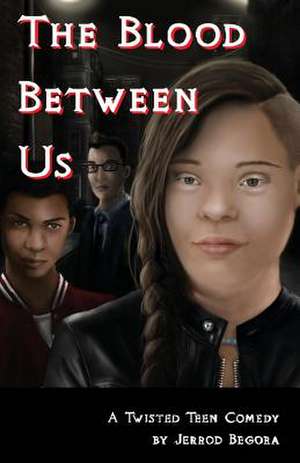 The Blood Between Us de Jerrod Begora