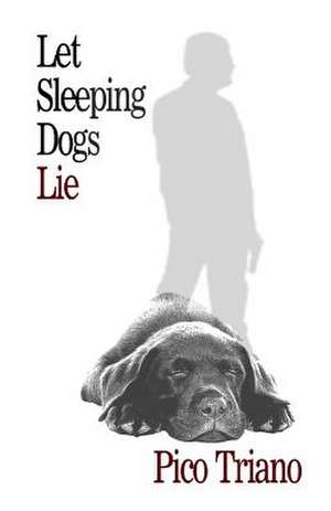 Let Sleeping Dogs Lie de Pico Triano