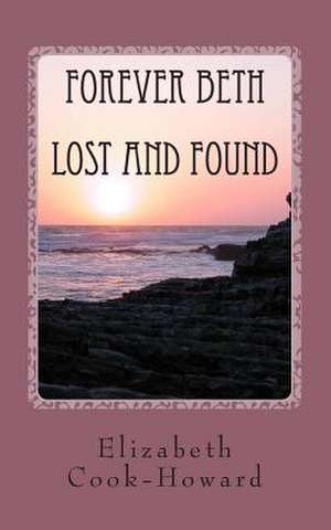 Forever Beth Lost and Found de Elizabeth Cook-Howard