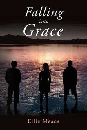 Falling Into Grace de Ellie Meade