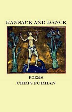 Ransack and Dance: Poems de Chris Forhan