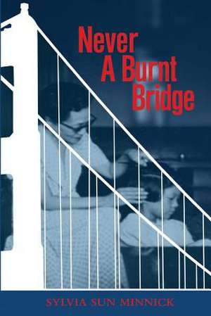 Never a Burnt Bridge de Sylvia Sun Minnick