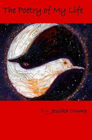 The Poetry of My Life de Jessika Nikolle Crump