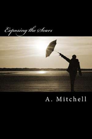 Exposing the Scars de A. C. Mitchell