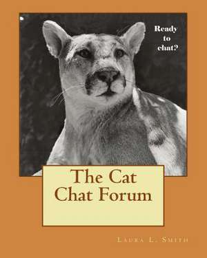 The Cat Chat Forum de Laura L. Smith