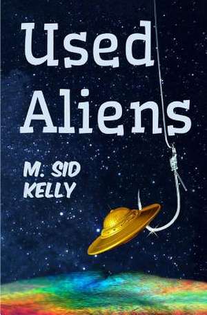 Used Aliens de M. Sid Kelly