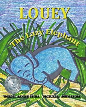 Louey the Lazy Elephant de Janice E. Spina