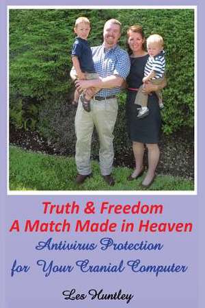 Truth & Freedom a Match Made in Heaven de Les Huntley