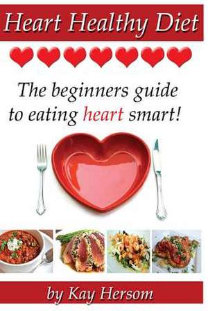 Heart Healthy Diet de Kay Hersom