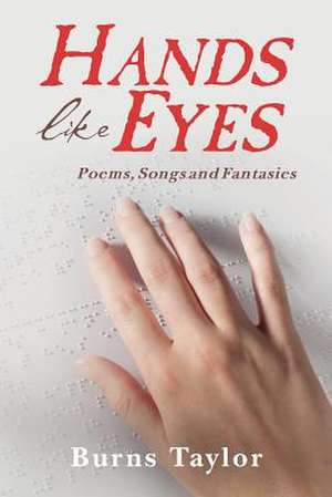 Hands Like Eyes de Burns Taylor