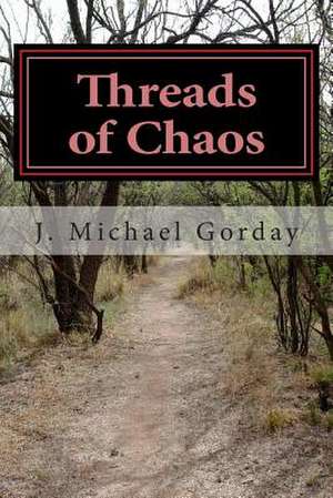 Threads of Chaos de J. Michael Gorday