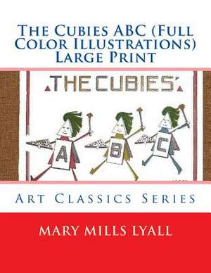 The Cubies ABC (Full Color Illustrations) Large Print de Mary Mills Lyall