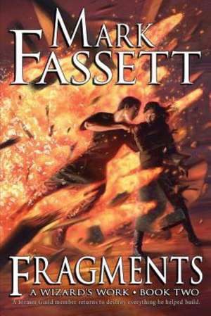 Fragments - A Wizard's Work Book Two: The Renowned Virginia Ranger and Scout de Mark Fassett