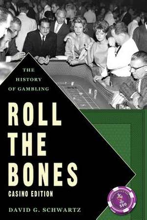 Roll the Bones de David G. Schwartz