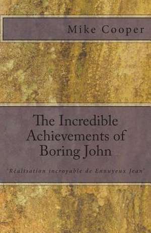 The Incredible Achievements of Boring John de Mike Cooper