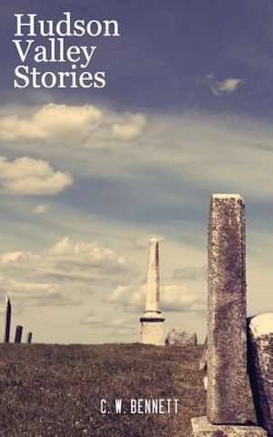 Hudson Valley Stories de C. W. Bennett