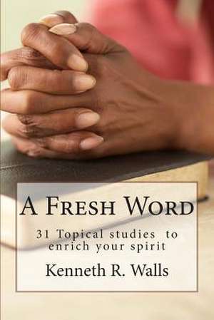 A Fresh Word de Kenneth R. Walls