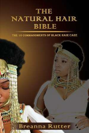 The Natural Hair Bible de Mrs Breanna Rutter