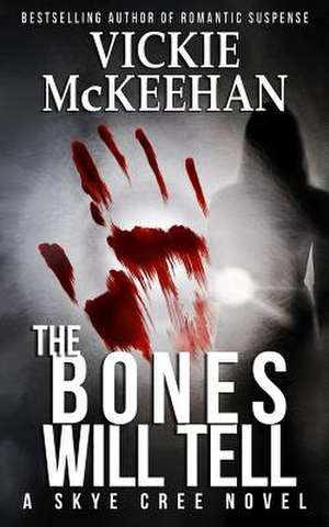 The Bones Will Tell de Vickie McKeehan