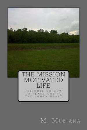 The Mission Motivated Life de Rev M. Mubiana