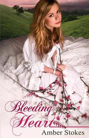 Bleeding Heart de Amber Stokes