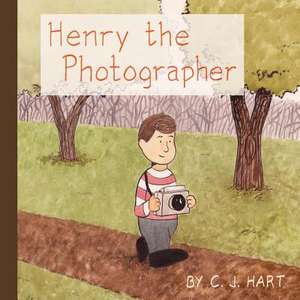 Henry the Photographer de C. J. Hart