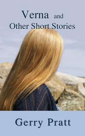 Verna and Other Short Stories de Gerry Pratt