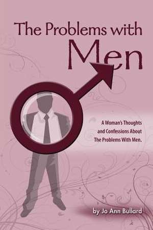 The Problems with Men de Jo Ann Bullard