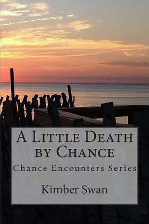 A Little Death by Chance de Kimber Swan