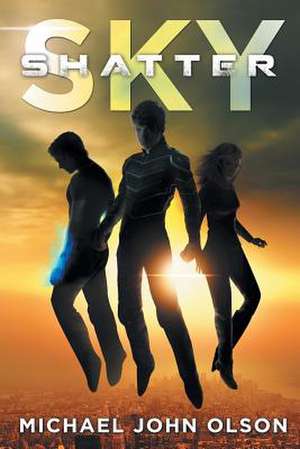 Sky Shatter de Michael John Olson