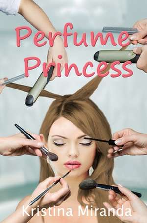 Perfume Princess de Kristina Miranda