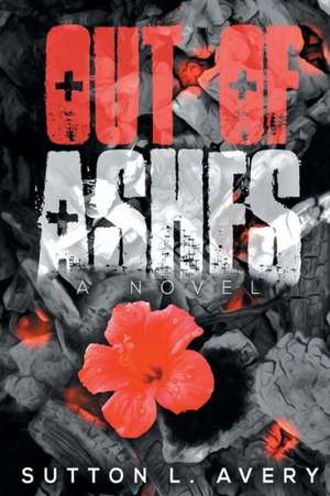 Out of Ashes de Sutton L. Avery