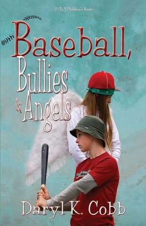 Baseball, Bullies & Angels: A Journey to the Divine Feminine de Daryl K. Cobb