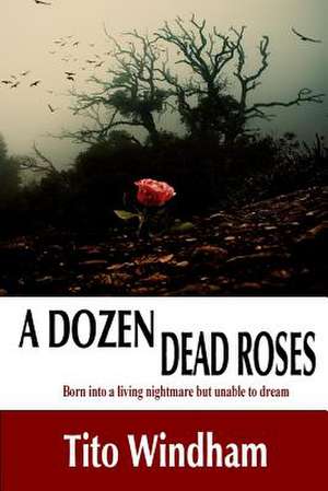 A Dozen Dead Roses de Tito L. Windham Sr