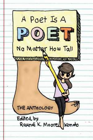 A Poet Is a Poet No Matter How Tall de Raundi K. Moore-Kondo